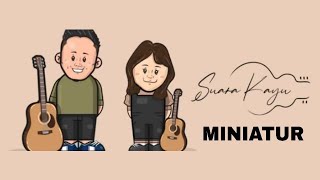 Download lagu SUARA KAYU - MINIATUR (Karaoke Version) mp3