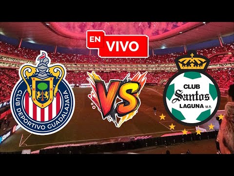 CHIVAS vs SANTOS EN VIVO | LIGA MX
