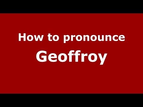 How to Pronounce Geoffroy - PronounceNames.com