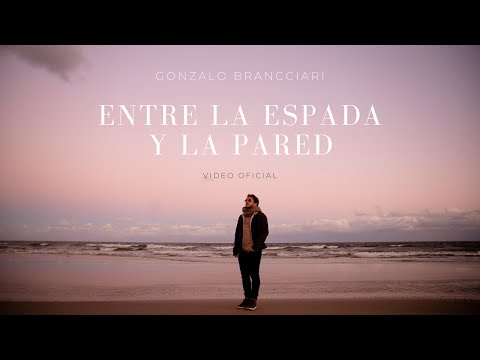 Gonzalo Brancciari - Entre la espada y la pared | Video Oficial