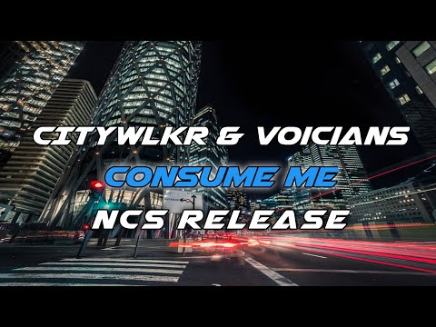 CITYWLKR & Voicians - Consume Me