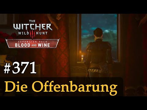 #371: Die Offenbarung ✦ Let's Play The Witcher 3 ✦ Blood and Wine (Slow-, Long- & Roleplay)