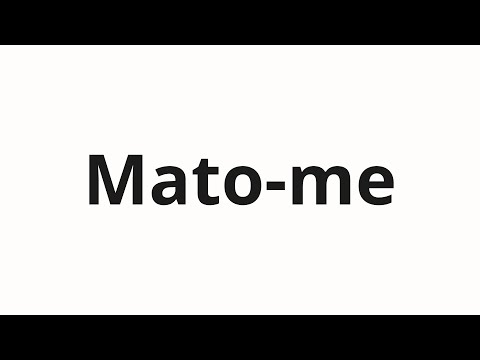 How to pronounce Mato-me