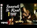 Saawali Si Raat - Barfi|Pritam|Arijit|Ranbir|Priyanka Chopra