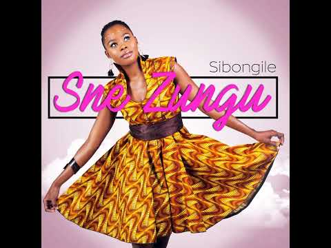 Sne Zungu - Sibongile (Audio)