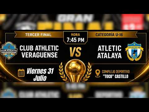 Atl Veragüense vs Atl Atalaya - U16 - GRAN FINAL - 31 de Julio 2026.