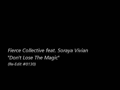 [Re-Edit] Fierce Collective feat. Soraya Vivian - Don't Lose The Magic