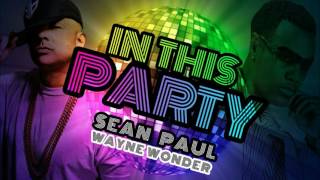 Sean Paul-In This Party Feat Wayne Wonder (NEW SONG 2017)