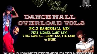 New Dance Hall 2013 Mix: Aidonia, I-Octane, Mavado, Macka Diamond, RDX, Vybz Kartel & More