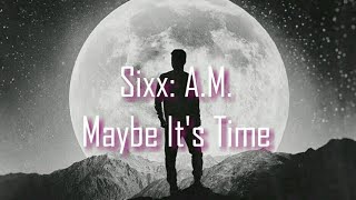 Sixx: A.M. - Maybe It&#39;s Time | Lyrics [Sub Indo]