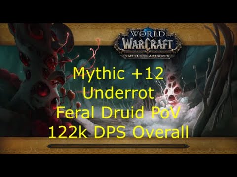 Mythic +12 Underrot - Feral Druid PoV - 122k DPS Overall [10.1 Dragonflight] Season 2 M+