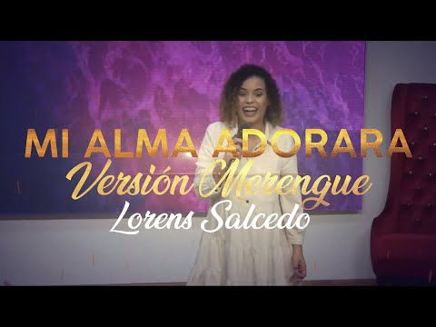 Lorens Salcedo - Mi Alma Adorará / Versión Merengue.