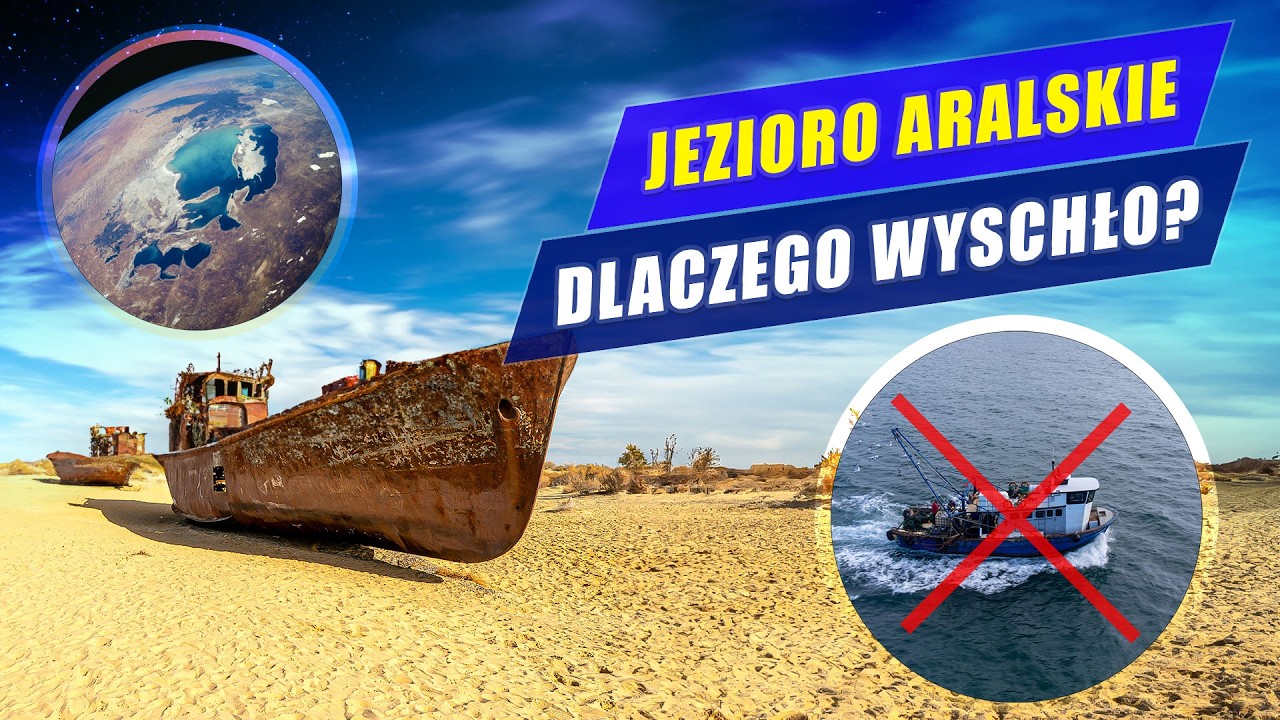 JEZIORO ARALSKIE - jak wielkie jezioro zamienić w toksyczną pustynię?