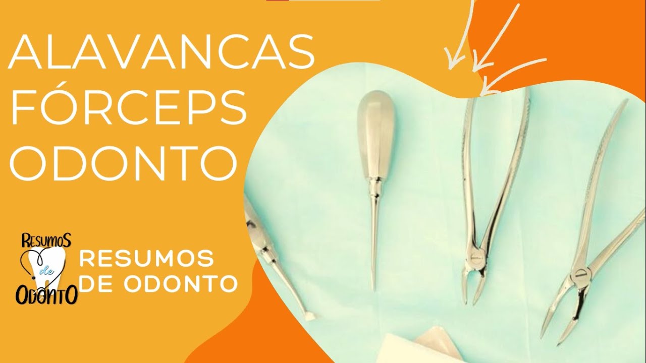 FÓRCEPS E ALAVANCAS EM ODONTOLOGIA