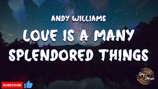 Andy Williams - Love is a Many Splendored Thing (Lyrics)