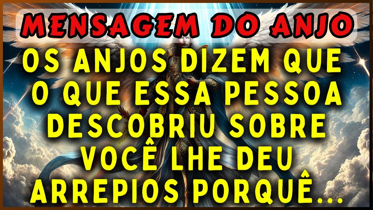 🔴OS ANJOS DIZEM QUE O QUE ESSA PESSOA DESCOBRIU SOBRE VOCÊ LHE DEU ARREPIOS PORQUÊ...