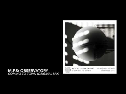 M.F.S: Observatory - Coming To Town (Original Mix)