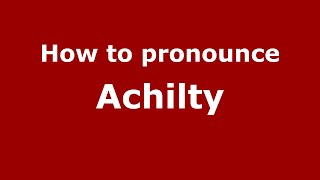 How to pronounce Achilty