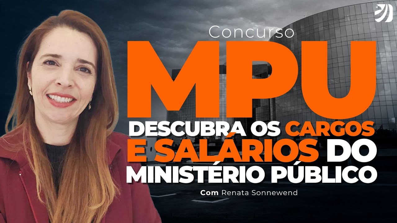 CONCURSO MPU: DESCUBRA OS CARGOS E SALÁRIOS DO MINISTÉRIO PÚBLICO (Renata Sonnewend)