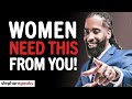 5 Things A Woman Needs From Her Man