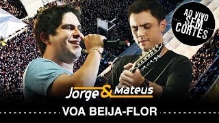 Jorge &amp; Mateus -  Voa Beija Flor - [DVD Ao Vivo Sem Cortes] - (Clipe Oficial)