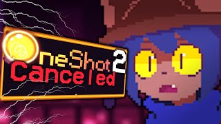 Another OneShot game was cancelled (Mod)