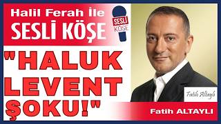 Fatih Altaylı'dan Haluk Levent'e Şok Çağrı: Deprem Paraları Nerede?