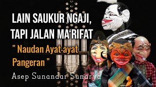 Download lagu Naudan Ayat-ayat Pangeran‼️ Ieu Lain Saukur Ngaji, Tapi Jalan Ma‘rifat | wayang golek Asep Sunandar mp3
