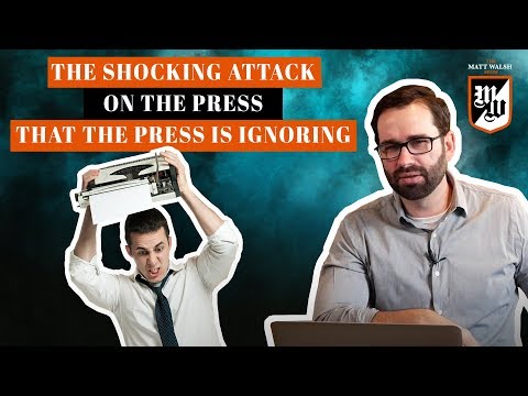 The Shocking Attack On The Press That The Press Is Ignoring | The Matt Walsh Show Ep. 265