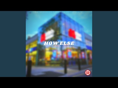 How Else