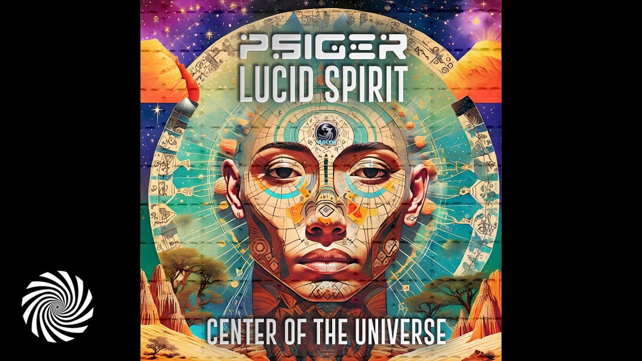 Psiger & Lucid Spirit - Center Of The Universe