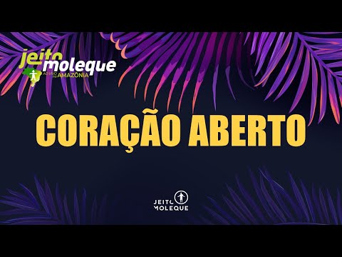 Jeito Moleque - CORAÇÃO ABERTO (Ao Vivo Na Amazônia)
