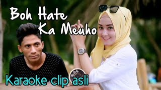 Download lagu Bergek - BOH HATE Ka Meuho | BOEH HATE KA MEHOE | Boh hate Gadoh - KARAOKE VERSION Original clip mp3