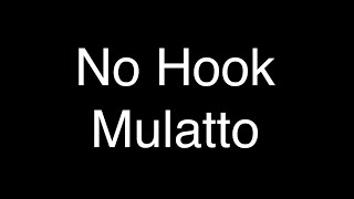 Mulatto - No Hook [Lyrics]