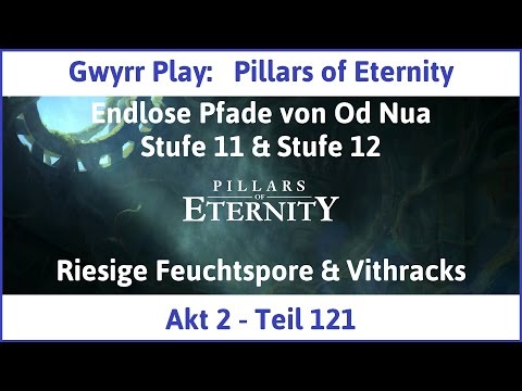 Let's Play Pillars of Eternity Akt 2 Teil 121 - Riesige Feuchtspore & Vithracks (Deutsch | HD)