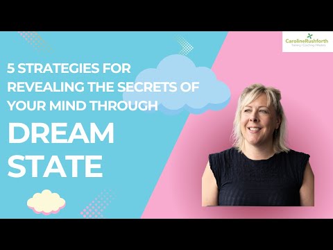 5 Strategies for Revealing the Secrets of your Mind Through Dream State