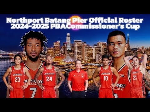 Northport Batang Pier Updated Official Roster 2024-2025 PBA Commissioner's Cup
