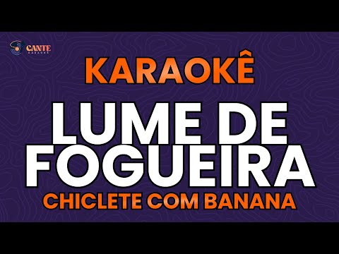 Lume Da Fogueira - Chiclete Com Banana