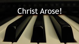 Christ Arose (Low in the Grave He Lay) - piano instrumental hymn with lyrics