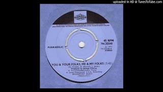 Funkadelic - You And Your Folks, Me And My Folks