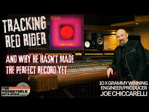 Tracking "Lunatic Fringe" & The Pursuit of The Perfect Record!  Joe Chiccarelli - The Roundtable