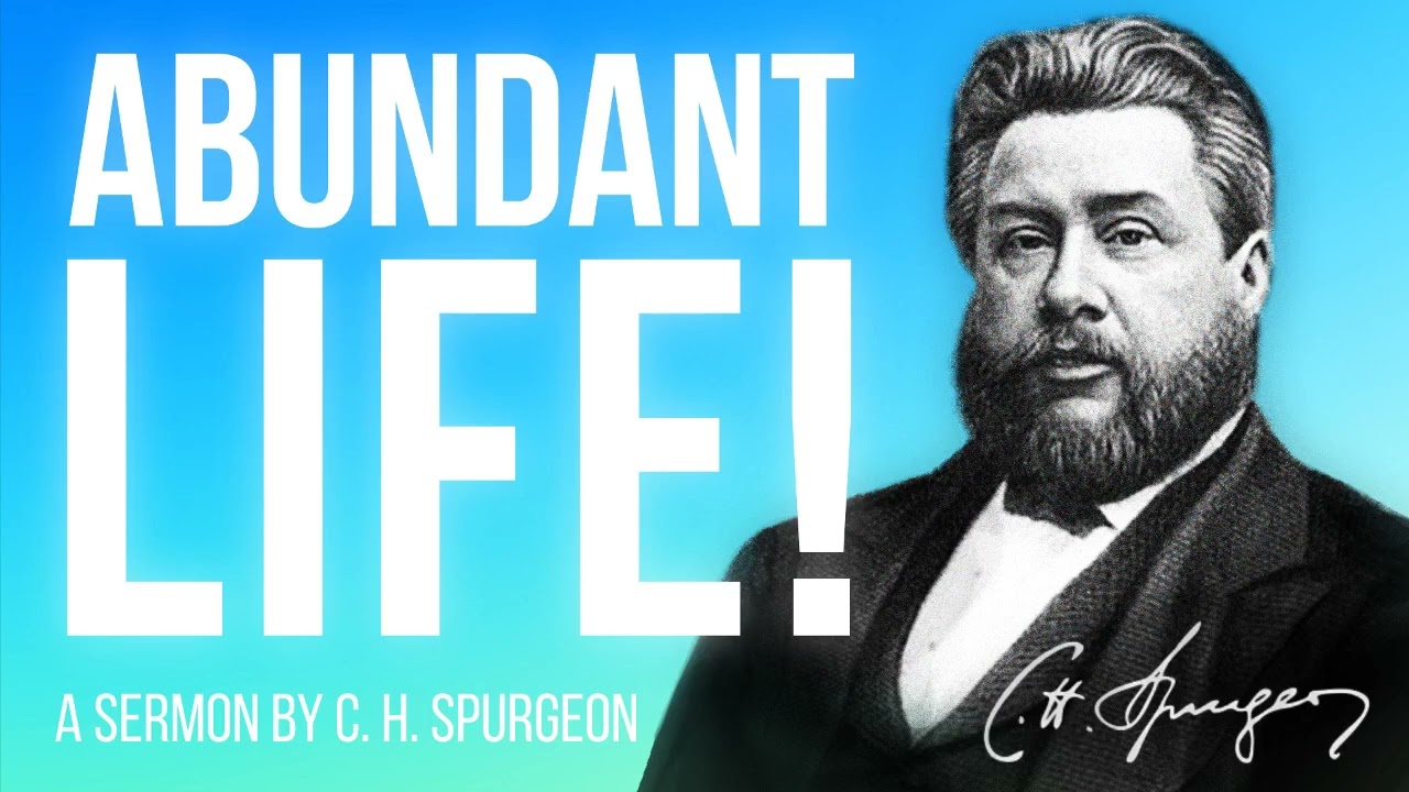Life More Abundant (John 10:10) - Charles Spurgeon Sermon