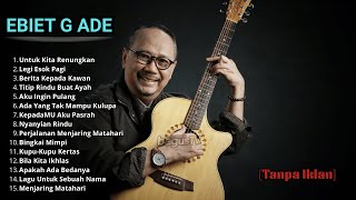 Download lagu TANPA IKLAN | Ebiet G Ade | Lagu Lawas Nostalgia | Penuh Kenangan mp3