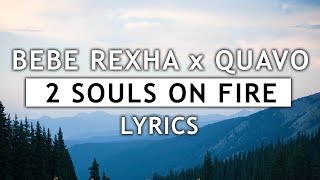 Bebe Rexha - 2 Souls On Fire (Lyrics) feat. Quavo