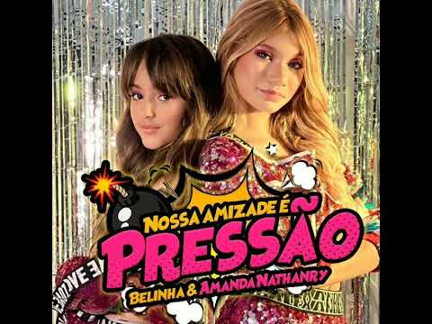 NOSSA AMIZADE É PRESSÃO - BELINHA feat AMANDA NATHANRY (CLIPE OFICIAL)