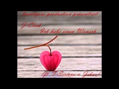 J-CLICK - ICH HABE EINEN WUNSCH (FT. T-SERIOUS & JIKXX) HQ "=!$