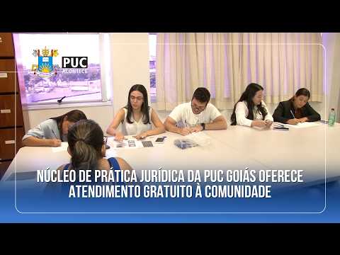 NÚCLEO DE PRÁTICA JURÍDICA DA PUC GOIÁS OFERECE ATENDIMENTO GRATUITO À COMUNIDADE