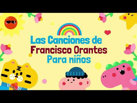 Las 20 Mejores Canciones de Francisco Orantes Para Niños
