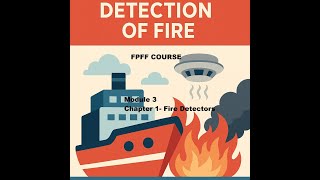 FPFF- Module 3 Chapter 1- Fire Detectors STCW Basic Safety Training