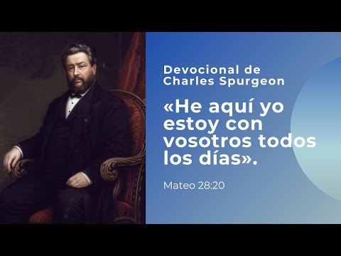Devocional de Charles Spurgeon «He aquí yo estoy con vosotros todos los días». Mateo 28:20